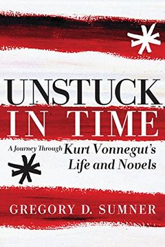 portada Unstuck in Time: A Journey Through Kurt Vonnegut's Life and Novels (en Inglés)