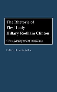 portada The Rhetoric of First Lady Hillary Rodham Clinton: Crisis Management Discourse (en Inglés)