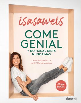 portada Come Genial y no Hagas Dieta Nunca Más: Las Recetas con las que Perdí 20 kg Para Siempre (Planeta Cocina) (in Spanish)