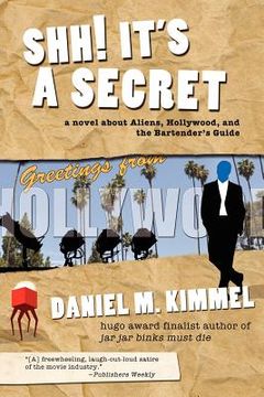 portada shh! it's a secret: a novel about aliens, hollywood, and the bartender's guide (in English)