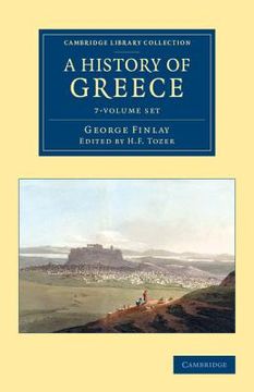 portada A History of Greece 7 Volume Set: From Its Conquest by the Romans to the Present Time, B.C. 146 to A.D. 1864 (en Inglés)
