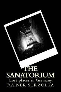 portada The Sanatorium: Lost places in Germany