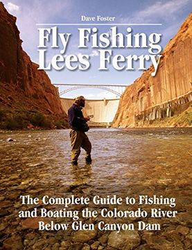portada Fly Fishing Lees Ferry: The Complete Guide to Fishing and Boating the Colorado River Below Glen Canyon dam (no Nonsense fly Fishing Guides) (en Inglés)