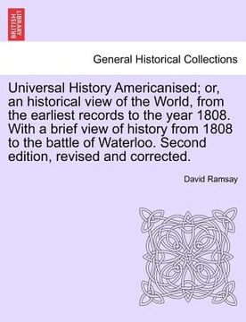 portada universal history americanised; or, an historical view of the world, from the earliest records to the year 1808. with a brief view of history from 180 (in English)