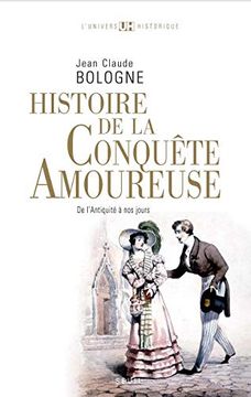 portada Histoire de la Conquête Amoureuse: De L'antiquité à nos Jours (en Francés)