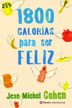 portada 1. 800 Calorías Para ser Feliz (in Spanish)