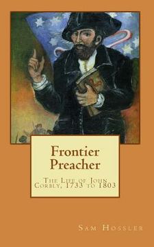 portada Frontier Preacher: The Life of John Corbly, 1733 to 1803 (en Inglés)
