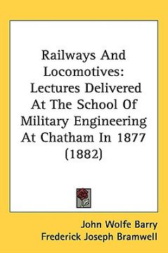 portada railways and locomotives: lectures delivered at the school of military engineering at chatham in 1877 (1882) (in English)