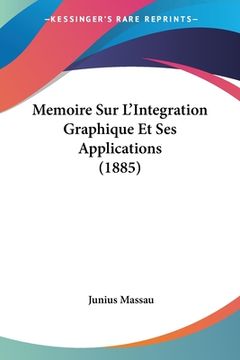 portada Memoire Sur L'Integration Graphique Et Ses Applications (1885) (en Francés)