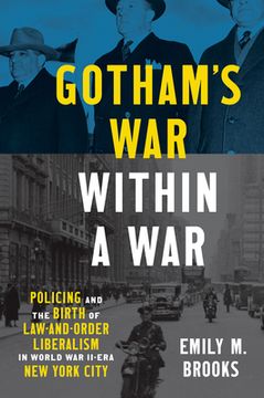 portada Gotham's War within a War: Policing and the Birth of Law-and-Order Liberalism in World War II-Era New York City (en Inglés)