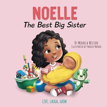 portada Noelle the Best big Sister: A Story to Help Prepare a Soon-To-Be Older Sibling for a new Baby for Kids Ages 2-8 (Live, Laugh, Grow) (en Inglés)