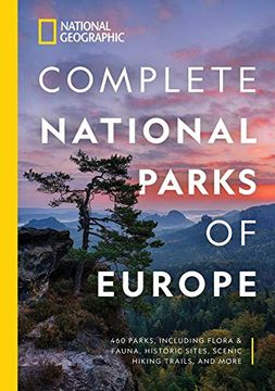 portada National Geographic Complete National Parks of Europe: 460 Parks, Including Flora and Fauna, Historic Sites, Scenic Hiking Trails, and More (National Georgaphic) (in English)