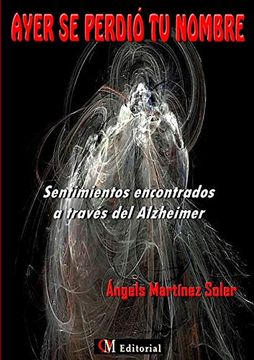 portada Ayer se Perdió tu Nombre - Sentimientos Encontrados a Través del Alzheimer (in Spanish)