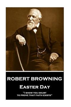 portada Robert Browning - Easter Day: "I show you doubt, to prove that faith exists" (en Inglés)