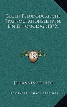 portada Gegen Pseudodoxische Transmutationslehren, Ein Entomolog (1879) (en Alemán)