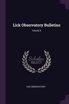 portada Lick Observatory Bulletins; Volume 5 (en Inglés)