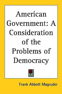 portada american government: a consideration of the problems of democracy (in English)