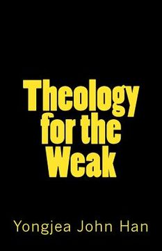 portada Theology for the Weak: Inquiring about several theological issues (in English)
