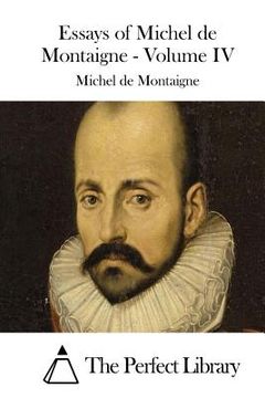 portada Essays of Michel de Montaigne - Volume IV (en Inglés)