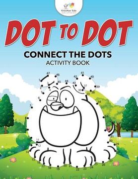 portada Dot to Dot: Connect the Dots Activity Book (en Inglés)