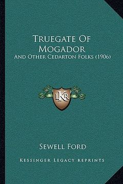 portada truegate of mogador: and other cedarton folks (1906) (in English)