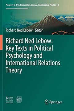 portada Richard ned Lebow key Texts in Political Psychology and International Relations Theory 4 Pioneers in Arts, Humanities, Science, Engineering, Practice 