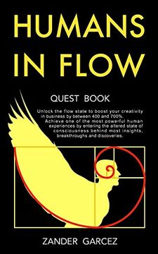 portada Humans in Flow: Unlock the Flow State to Boost Your Creativity in Business by Between 400 and 700%. Achieve one of the Most Powerful Human Experiences. Most Insights, Breakthroughs and Discoveries. (en Inglés)