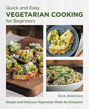 portada Quick and Easy Vegetarian Cooking for Beginners: Simple and Delicious Vegetarian Meals for Everyone (New Shoe Press) (en Inglés)