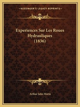 portada Experiences Sur Les Roues Hydrauliques (1836) (en Francés)