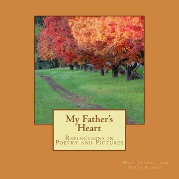 portada My Father's Heart: Reflections in Poetry and Pictures (en Inglés)