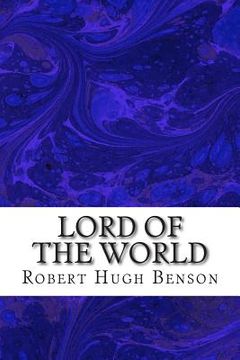 portada Lord Of The World: (Robert Hugh Benson Classics Collection) (in English)