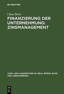 portada Finanzierung Der Unternehmung: Zinsmanagement (Lehr- Und Handbucher Zu Geld, Borse, Bank Und Versicherung)