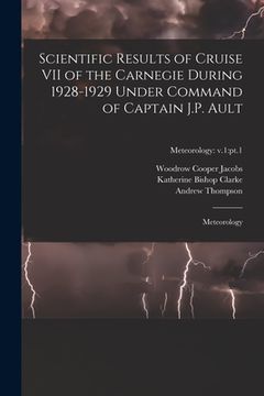 portada Scientific Results of Cruise VII of the Carnegie During 1928-1929 Under Command of Captain J.P. Ault: Meteorology; Meteorology: v.1: pt.1 (en Inglés)