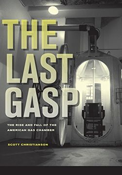 portada The Last Gasp - the Rise and Fall of the American gas Chamber 