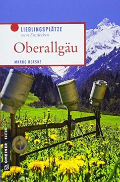 portada Oberallgäu: Lieblingsplätze zum Entdecken (Lieblingsplätze im Gmeiner-Verlag) (en Alemán)