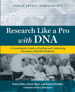 portada Research Like a pro With Dna: A Genealogist'S Guide to Finding and Confirming Ancestors With dna Evidence (en Inglés)