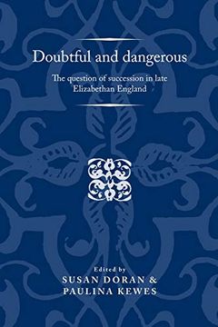 portada Doubtful and Dangerous: The Question of Succession in Late Elizabethan England (Politics, Culture and Society in Early Modern Britain) (en Inglés)