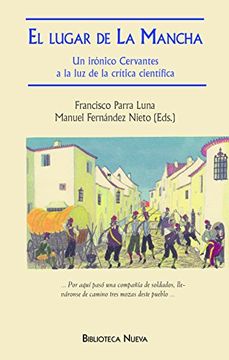 portada El lugar de la Mancha : un irónico Cervantes a la luz de la crítica científica