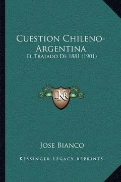 portada Cuestion Chileno-Argentina: El Tratado de 1881 (1901)