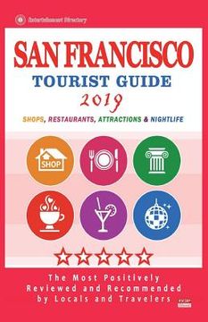 portada San Francisco Tourist Guide 2019: Most Recommended Shops, Restaurants, Entertainment and Nightlife for Travelers in San Francisco (City Tourist Guide (en Inglés)