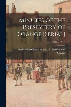 portada Minutes of the Presbytery of Orange [serial]; v.7-12(1975-1977) (en Inglés)