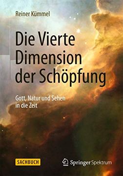 portada Die Vierte Dimension der Schöpfung: Gott, Natur und Sehen in die Zeit (en Alemán)