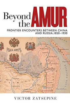 portada Beyond the Amur: Frontier Encounters Between China and Russia, 1850-1930 (Contemporary Chinese Studies)
