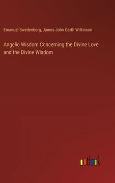 portada Angelic Wisdom Concerning the Divine Love and the Divine Wisdom (in English)