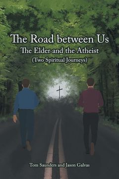 portada The Road between Us: The Elder and the Atheist (Two Spiritual Journeys) (en Inglés)