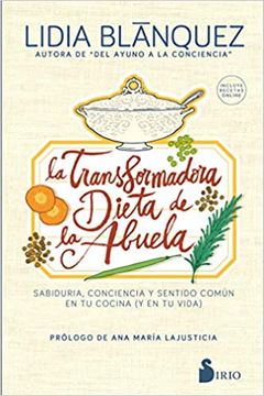 portada La Transformadora Dieta de la Abuela: Sabiduría, Conciencia y Sentido Común en tu Cocina (y en tu Vida)