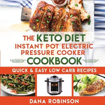 portada The Keto Diet Instant Pot Electric Pressure Cooker Cookbook: Quick & Easy Low Carb Recipes