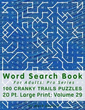 portada Word Search Book For Adults: Pro Series, 100 Cranky Trails Puzzles, 20 Pt. Large Print, Vol.29