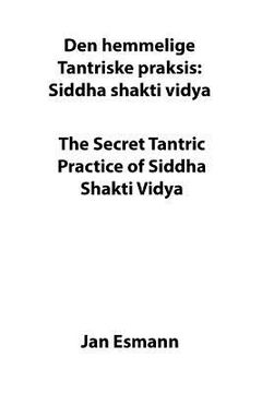 portada The Secret Tantric Practice of Siddha Shakti Vidya: Den Hemmelige Tantriske Praksis Siddha Shakti Vidya (en Inglés)