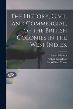 portada The History, Civil and Commercial, of the British Colonies in the West Indies. (in English)